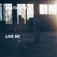 Heather B. - Live MC