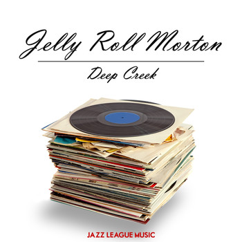 Jelly Roll Morton - Deep Creek