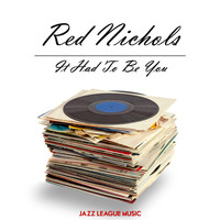Red Nichols - It Had To Be You