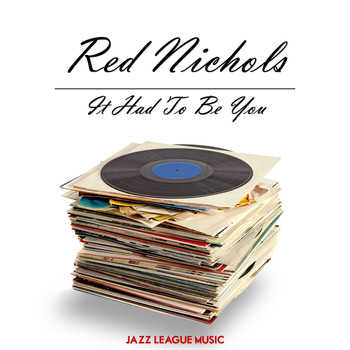 Red Nichols - It Had To Be You