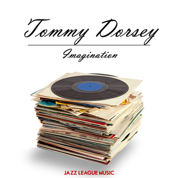 Tommy Dorsey - Imagination