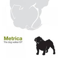 Metrica - The dog walker EP