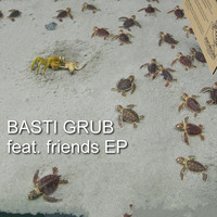 Basti Grub - Feat. Friends EP
