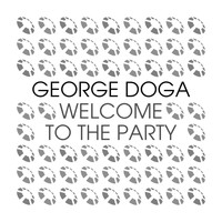 George Doga - Welcome To The Party