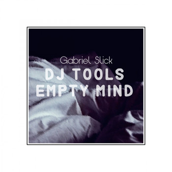 Gabriel Slick - DJ Tools: Empty Mind
