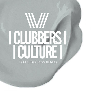 Various Artists - Clubbers Culture: Secrets Of Downtempo