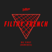 Filthy French - Do First (Remixes)