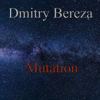 Dmitry Bereza - Mutation