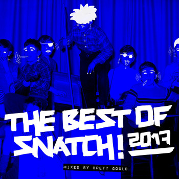 Various Artists - The Best of Snatch! 2017 - Mixed by Brett Gould