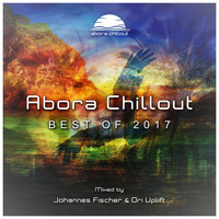 Johannes Fischer & Ori Uplift - Abora Chillout: Best of 2017 (Mixed by Johannes Fischer & Ori Uplift)