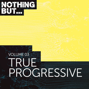 Various Artists - Nothing But... True Progressive, Vol. 03