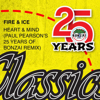 Fire & Ice - Heart & Mind (Paul Pearson's 25 Years Of Bonzai Remix)