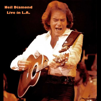 Neil Diamond - Neil Diamond (Live in LA)