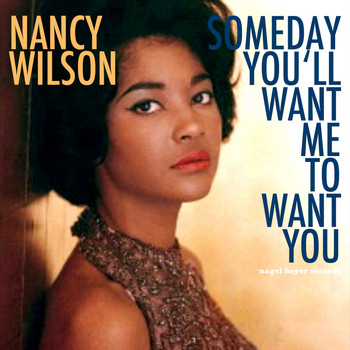 Nancy Wilson - Someday You'll Want Me to Want You