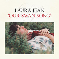 Laura Jean - Our Swan Song