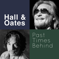 Hall & Oates - Past Times Behind