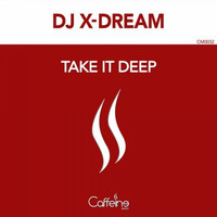 DJ X-Dream - Take It Deep
