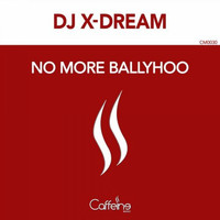 DJ X-Dream - No More Ballyhoo