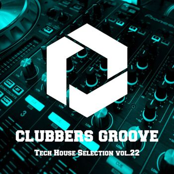 Various Artists - Clubbers Groove : Tech House Selection Vol.22