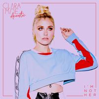 Clara Mae - I'm Not Her (Acoustic)