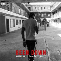 Nipsey Hussle - Been Down (feat. Swizz Beatz) (Explicit)