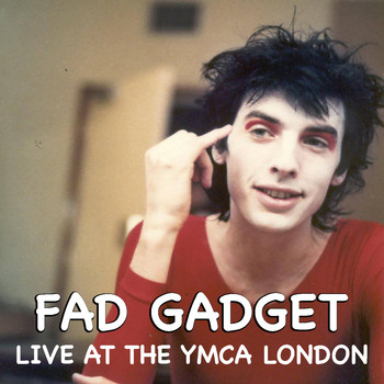 Fad Gadget - Fad Gadget Live At The YMCA London