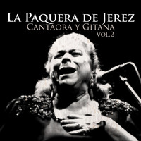 La Paquera de Jerez - La Paquera de Jérez - Gitana y Cantaora Vol. 2