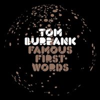 Tom Burbank - Famous First Words