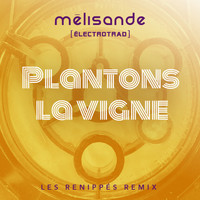 Mélisande [électrotrad] - Plantons la vigne (Les Renippés Remix)