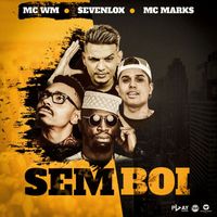MC WM, Sevenlox e MC Marks - Sem boi (Explicit)