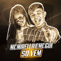 MC Mirella e MC Gui - Só vem (Explicit)