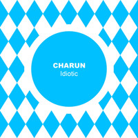 Charun - Idiotic