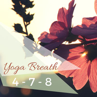 Yoga World - Yoga Breath 4-7-8: Deep Meditation Music for Breathing Techniques, Peaceful Songs
