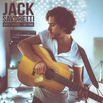 JACK SAVORETTI - Back Where I Belong