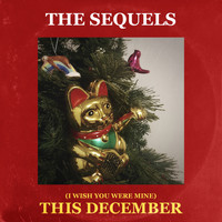 The Sequels - (I Wish You Were Mine) This December