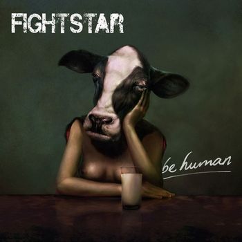 Fightstar - Be Human (Explicit)