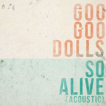 Goo Goo Dolls - So Alive (Acoustic)