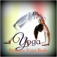 Yoga Music Maestro - Yoga, Balance Your Body – 30 Emotional Songs for Yoga
