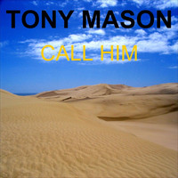 Tony Mason - Call Him