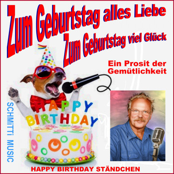 SCHMITTI - Zum Geburtstag alles Liebe / Happy Birthday Ständchen (Ein Prosit der Gemütlichkeit)
