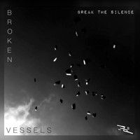Break The Silence - Broken Vessels