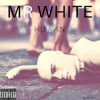 Mr White - Human (Explicit)