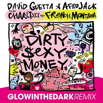 David Guetta & Afrojack - Dirty Sexy Money (feat. Charli XCX & French Montana) (GLOWINTHEDARK Remix [Explicit])