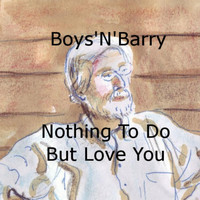 Boys'n'barry - Nothing To Do but Love You