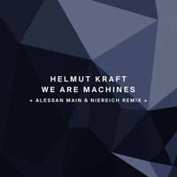 Helmut Kraft - We Are Machines