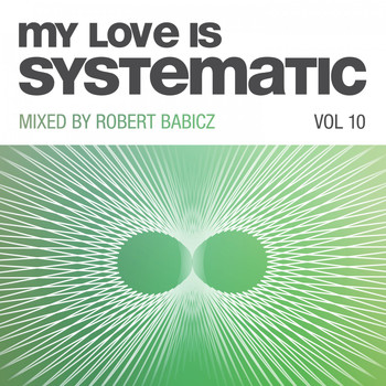 Various Artists - My Love Is Systematic, Vol. 10 (Compiled and Mixed by Robert Babicz)
