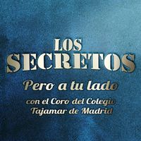 Los Secretos - Pero a tu lado (con el Coro del Colegio Tajamar de Madrid)
