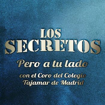 Los Secretos - Pero a tu lado (con el Coro del Colegio Tajamar de Madrid)