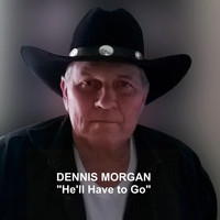 Dennis Morgan - He'll Have to Go