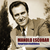Manolo Escobar - Imprescindibles